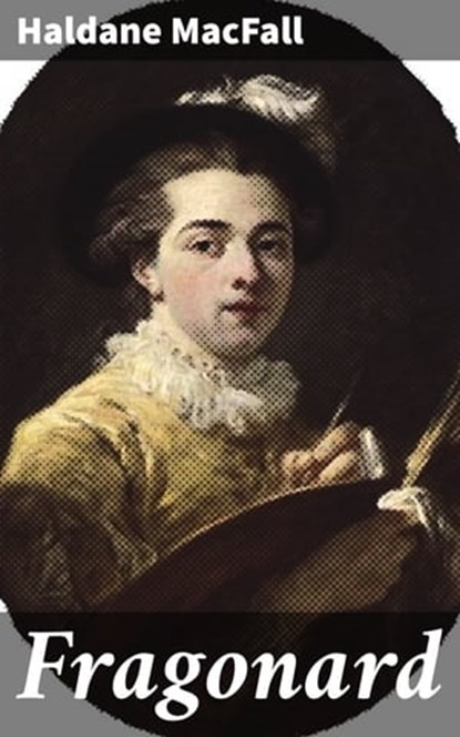 Fragonard, Haldane MacFall ; Lucas Covington - Ebook - 4064066171285