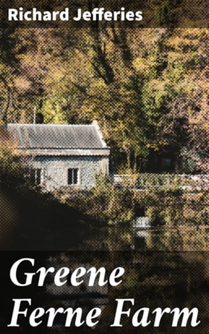 Greene Ferne Farm, Richard Jefferies - Ebook - 4064066172442