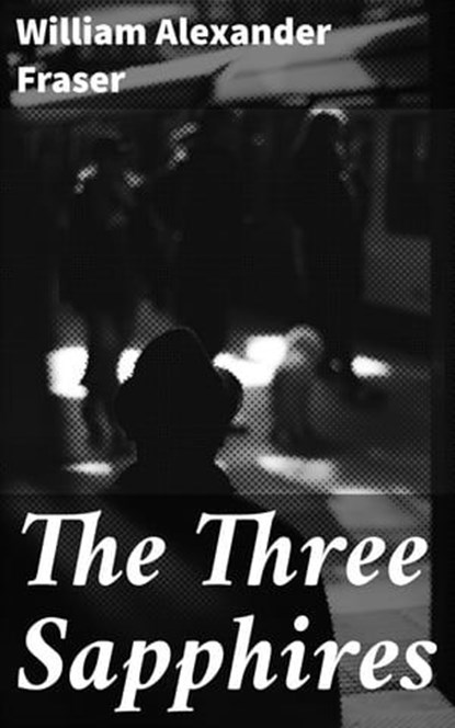 The Three Sapphires, William Alexander Fraser - Ebook - 4064066173173