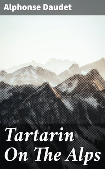 Tartarin On The Alps, Alphonse Daudet - Ebook - 4064066176662
