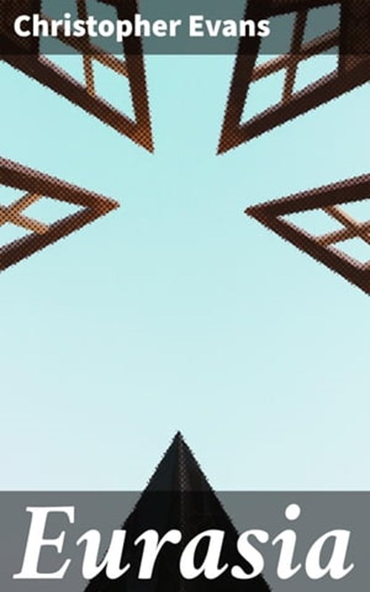 Eurasia, Christopher Evans - Ebook - 4064066177409