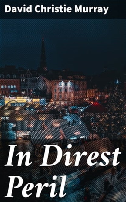 In Direst Peril, David Christie Murray - Ebook - 4064066177713