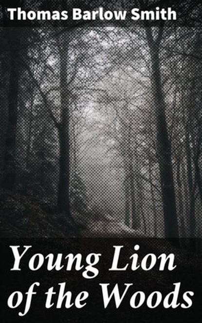 Young Lion of the Woods, Thomas Barlow Smith - Ebook - 4064066179670