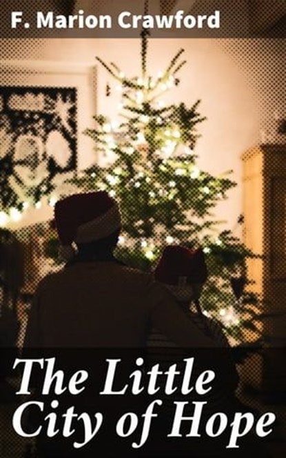 The Little City of Hope, F. Marion Crawford - Ebook - 4064066180096
