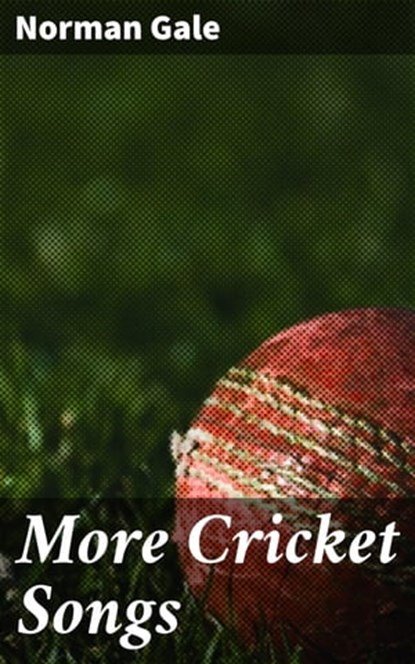 More Cricket Songs, Norman Gale - Ebook - 4064066180461