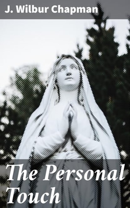 The Personal Touch, J. Wilbur Chapman - Ebook - 4064066181307