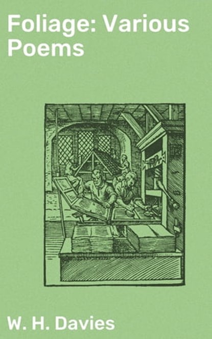 Foliage: Various Poems, W. H. Davies - Ebook - 4064066181437