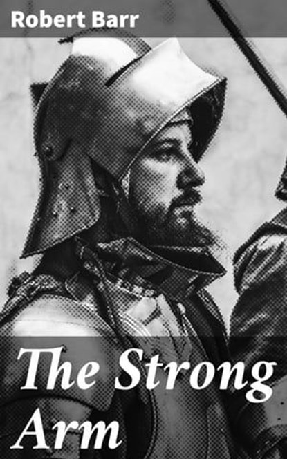 The Strong Arm, Robert Barr - Ebook - 4064066181529