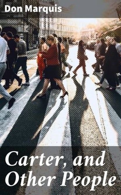 Carter, and Other People, Don Marquis - Ebook - 4064066183400
