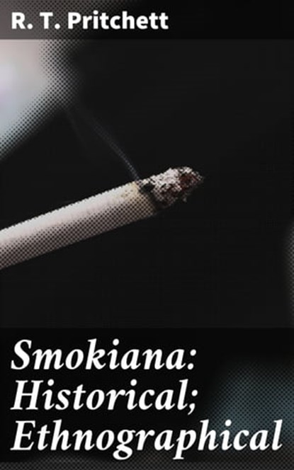 Smokiana: Historical; Ethnographical, R. T. Pritchett - Ebook - 4064066183844