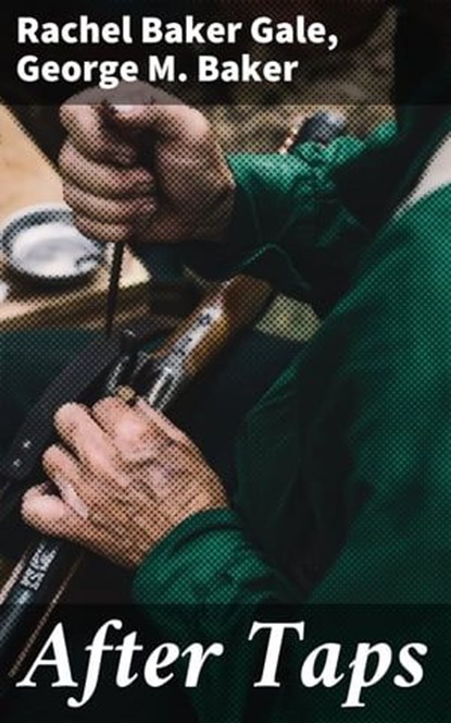After Taps, Rachel Baker Gale ; George M. Baker - Ebook - 4064066183981