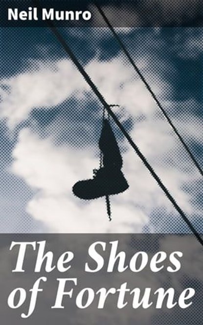 The Shoes of Fortune, Neil Munro - Ebook - 4064066185695