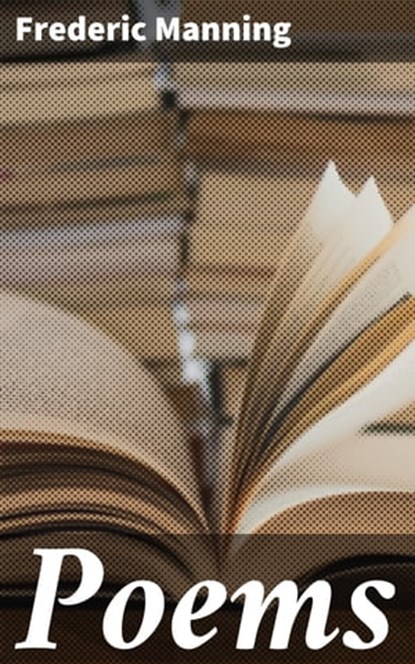 Poems, Frederic Manning - Ebook - 4064066185732