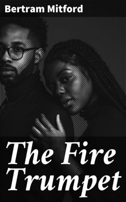 The Fire Trumpet, Bertram Mitford - Ebook - 4064066188825