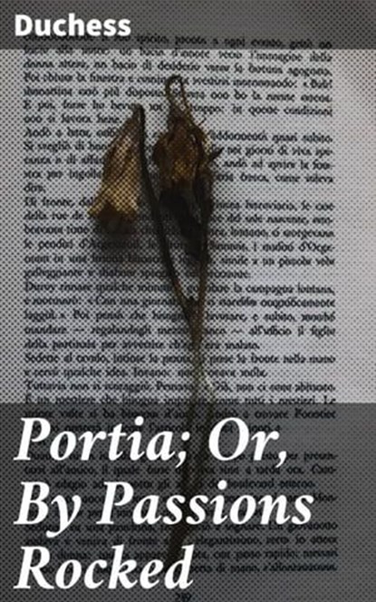 Portia; Or, By Passions Rocked, Duchess - Ebook - 4064066190606