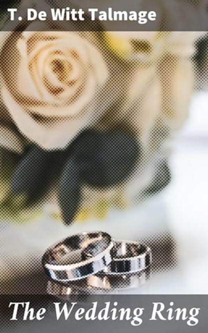 The Wedding Ring, T. De Witt Talmage ; Brooke Langley - Ebook - 4064066193515