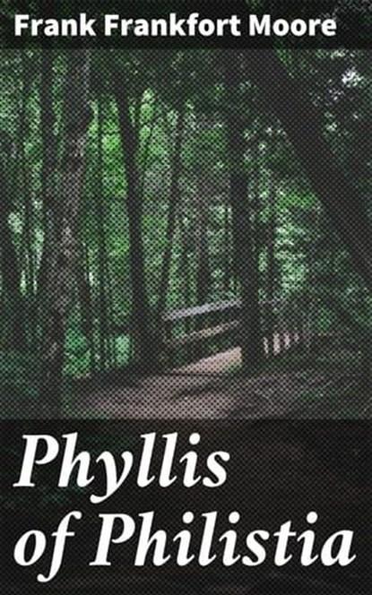 Phyllis of Philistia, Frank Frankfort Moore - Ebook - 4064066193799
