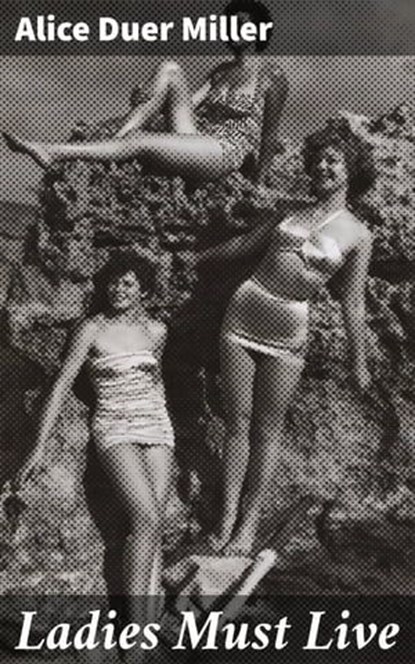 Ladies Must Live, Alice Duer Miller - Ebook - 4064066196448