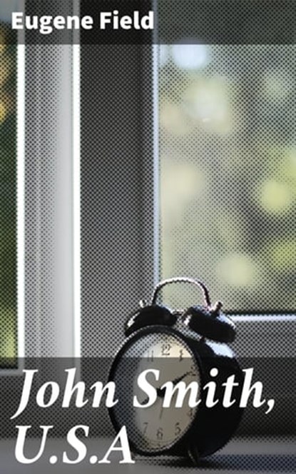 John Smith, U.S.A, Eugene Field - Ebook - 4064066196455