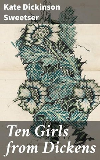 Ten Girls from Dickens, Kate Dickinson Sweetser - Ebook - 4064066196943