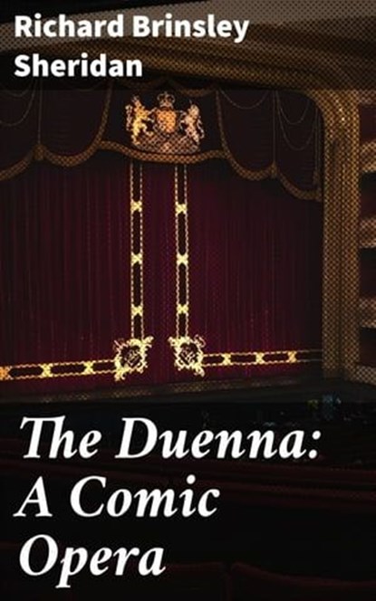The Duenna: A Comic Opera, Richard Brinsley Sheridan - Ebook - 4064066198015