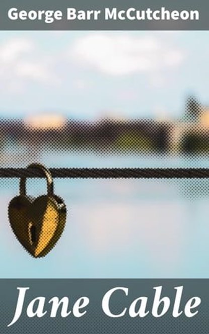 Jane Cable, George Barr McCutcheon ; Melissa Glass - Ebook - 4064066198411