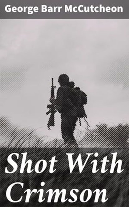Shot With Crimson, George Barr McCutcheon - Ebook - 4064066200374