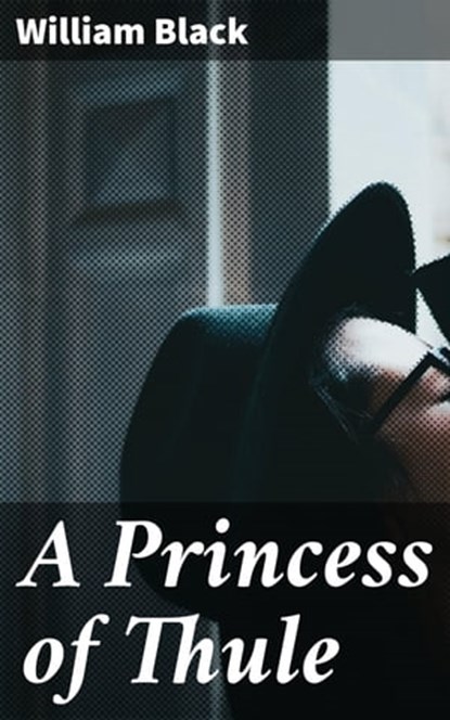 A Princess of Thule, William Black - Ebook - 4064066201685