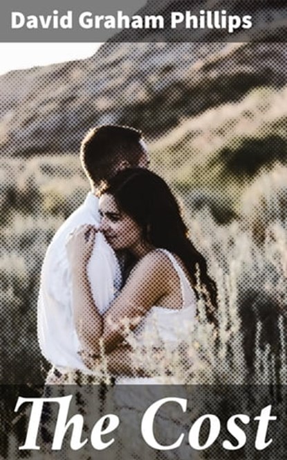 The Cost, David Graham Phillips - Ebook - 4064066202323