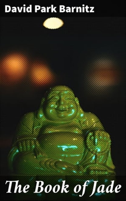 The Book of Jade, David Park Barnitz ; Jenna Fletcher - Ebook - 4064066202637