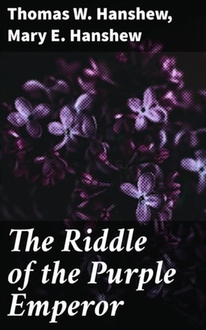 The Riddle of the Purple Emperor, Thomas W. Hanshew ; Mary E. Hanshew - Ebook - 4064066204006