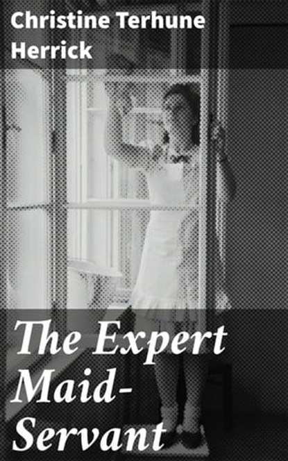 The Expert Maid-Servant, Christine Terhune Herrick ; Lance Evans - Ebook - 4064066204044