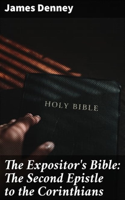 The Expositor's Bible: The Second Epistle to the Corinthians, James Denney - Ebook - 4064066204501