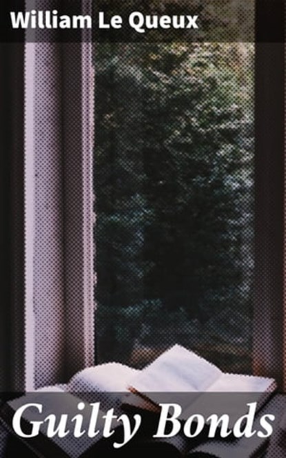 Guilty Bonds, William Le Queux - Ebook - 4064066204693