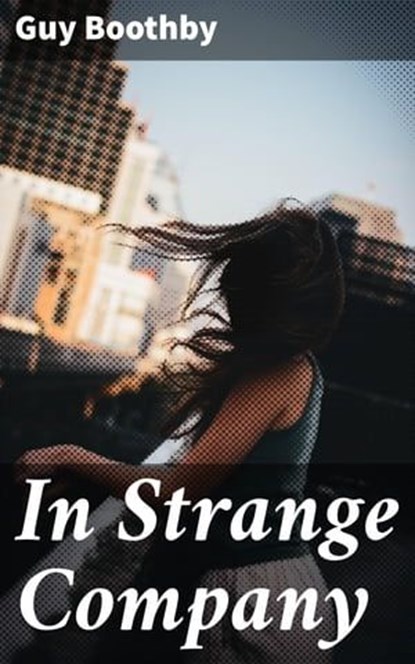 In Strange Company, Guy Boothby - Ebook - 4064066206468