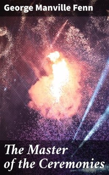 The Master of the Ceremonies, George Manville Fenn - Ebook - 4064066207601