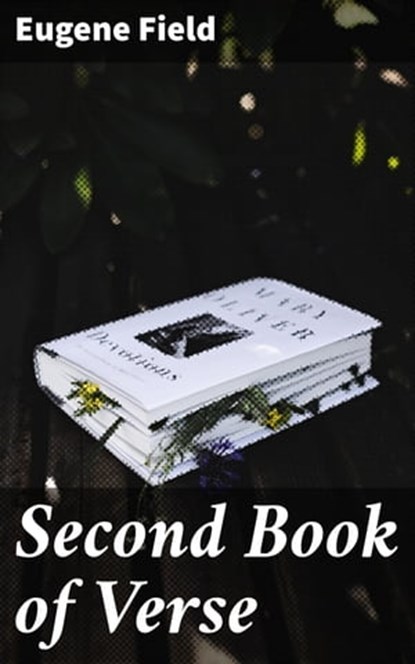 Second Book of Verse, Eugene Field - Ebook - 4064066208608