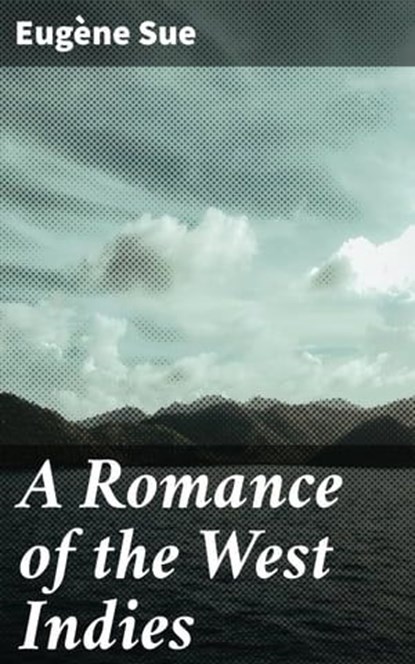 A Romance of the West Indies, Eugène Sue - Ebook - 4064066209360