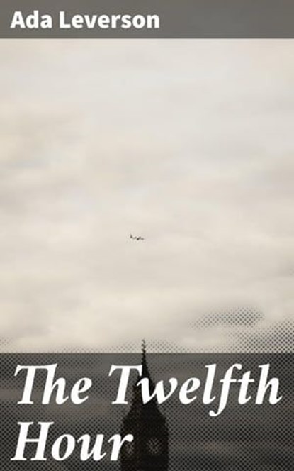The Twelfth Hour, Ada Leverson - Ebook - 4064066210052