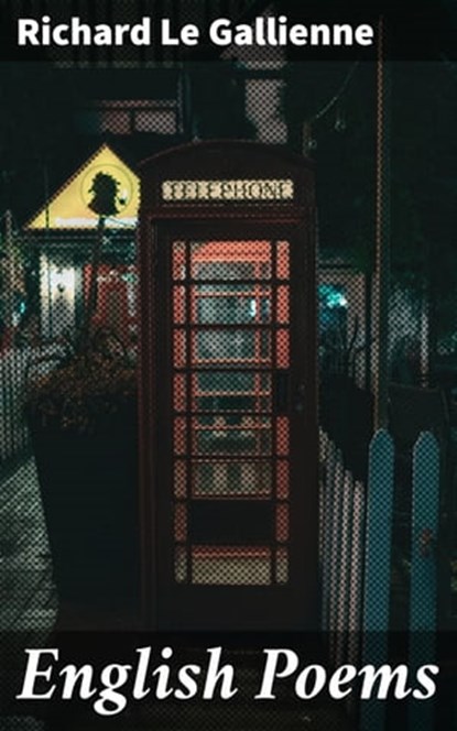 English Poems, Richard Le Gallienne ; Zachary Henson - Ebook - 4064066213206