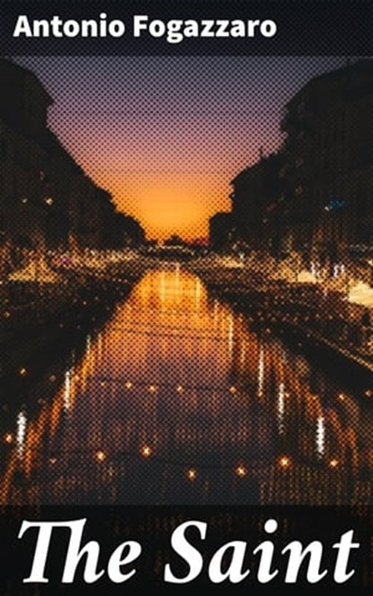 The Saint, Antonio Fogazzaro - Ebook - 4064066213688