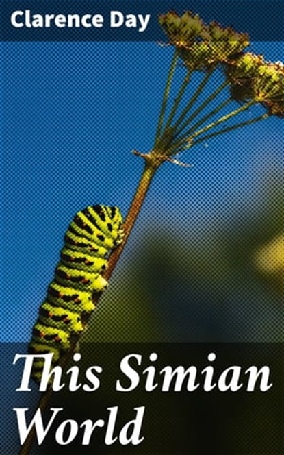 This Simian World, Clarence Day - Ebook - 4064066214081