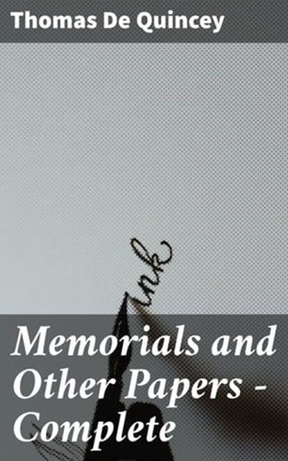 Memorials and Other Papers — Complete, Thomas De Quincey - Ebook - 4064066214302