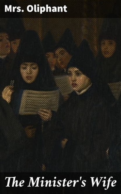 The Minister's Wife, Mrs. Oliphant ; Felicity Somerville - Ebook - 4064066214708