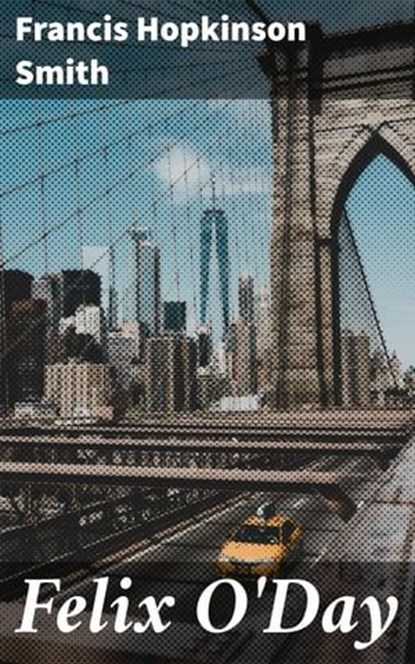Felix O'Day, Francis Hopkinson Smith ; Julian Kendall - Ebook - 4064066216177