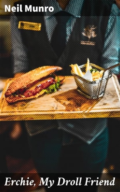Erchie, My Droll Friend, Neil Munro ; Livia Norcrest - Ebook - 4064066217174
