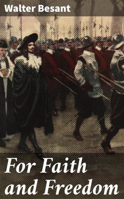 For Faith and Freedom, Walter Besant - Ebook - 4064066217983