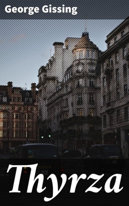 Thyrza, George Gissing ; Grant Cantrell - Ebook - 4064066218423