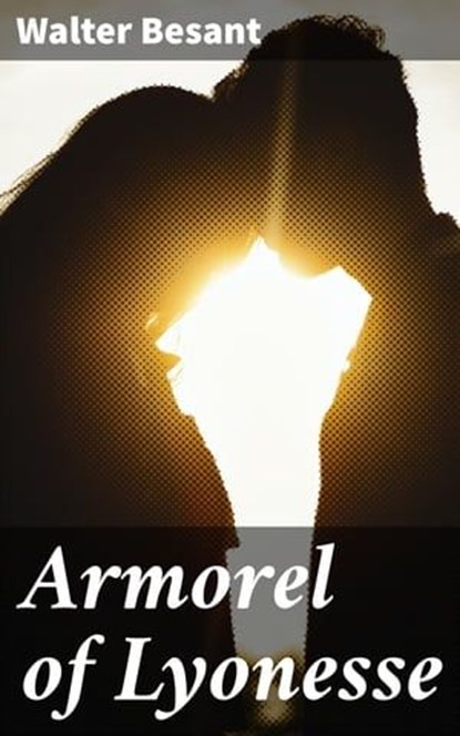Armorel of Lyonesse, Walter Besant - Ebook - 4064066218751