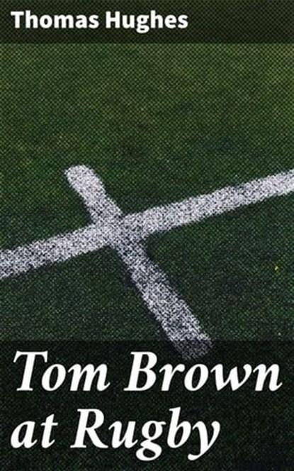 Tom Brown at Rugby, Thomas Hughes - Ebook - 4064066221898